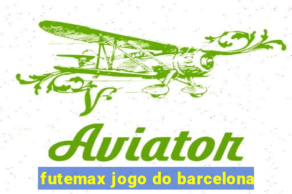 futemax jogo do barcelona